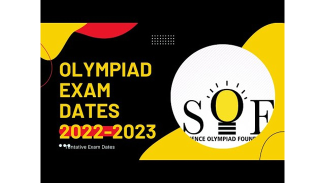 साइंस ओलिंपियाड फाउंडेशन   ने  2022-23 के लिए ओलंपियाड परीक्षा की तारीखों की घोषणा की