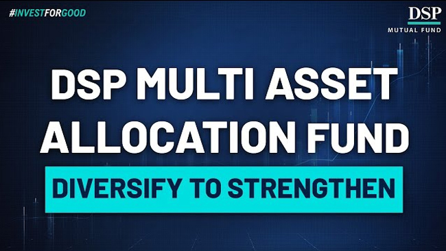 DSP Mutual Fund launches DSP Multi Asset Allocation Fund for true diversification