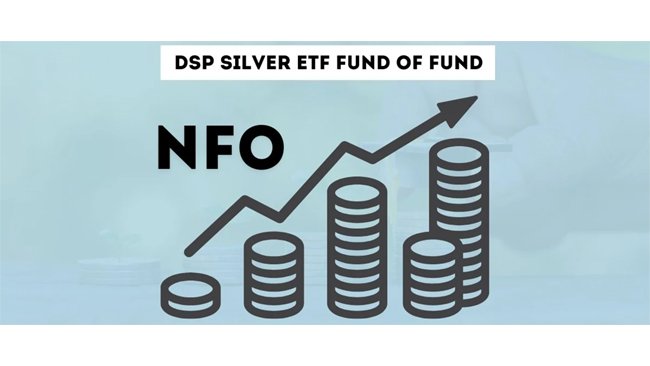 dsp-mutual-fund-launches-dsp-silver-etf-fund-of-fund-to-provide-easy-access-to-silver-investment