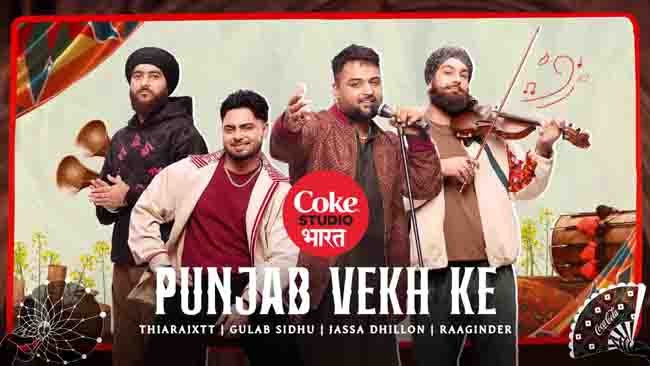 coke-studio-bharat-hits-the-third-note-with-punjab-vekh-ke-a-tale-of-land-loyalty-and-lyrical-legacy